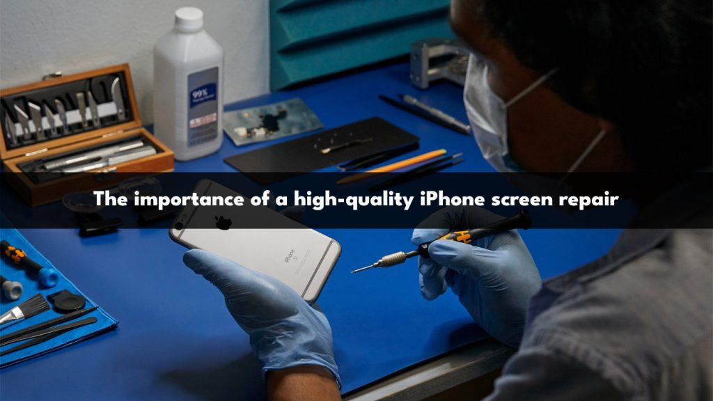 the-importance-of-a-high-quality-iphone-screen-repair
