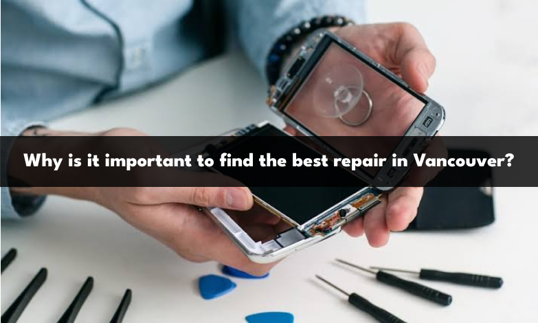 why-is-it-important-to-find -the-best-repair-in-vancouver